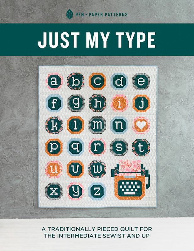 Just My Type by Pen + Paper Patterns Quilt Kit